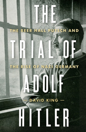 The Trial of Adolf Hitler The Beer Hall Putsch