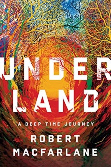 Underland: A Deep Time Journey