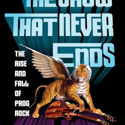 The Show That Never Ends The Rise and Fall of