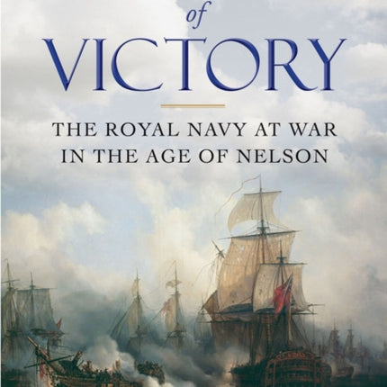 In the Hour of Victory: The Royal Navy at War in the Age of Nelson