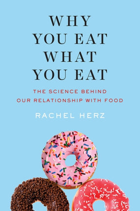 Why You Eat What You Eat The Science Behind Our