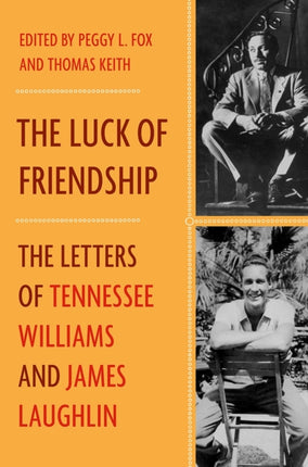 The Luck of Friendship: The Letters of Tennessee Williams and James Laughlin