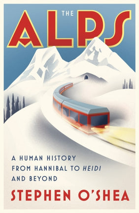 The Alps: A Human History from Hannibal to Heidi and Beyond