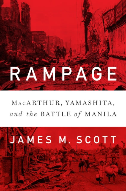 Rampage: MacArthur, Yamashita, and the Battle of Manila