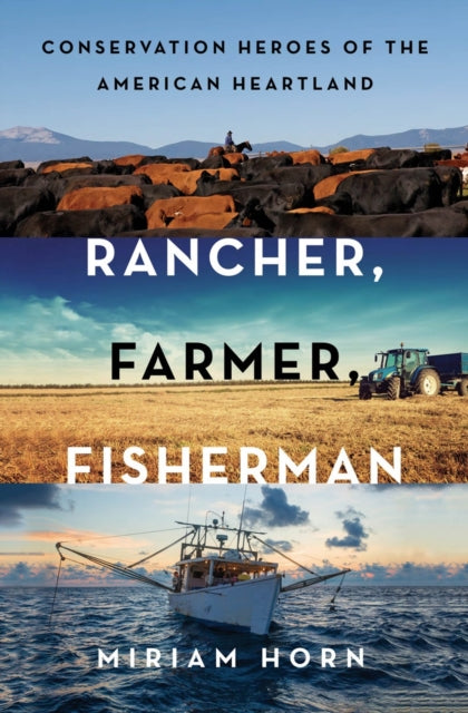 Rancher, Farmer, Fisherman: Conservation Heroes of the American Heartland