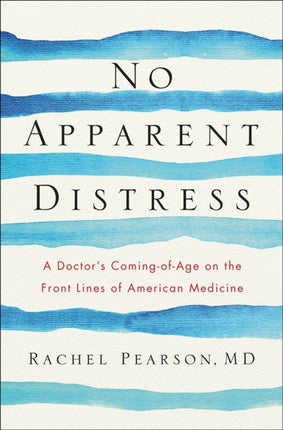 No Apparent Distress A Doctors ComingofAge on the