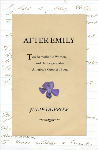 After Emily: Two Remarkable Women and the Legacy of America's Greatest Poet