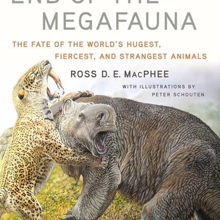 End of the Megafauna: The Fate of the World's Hugest, Fiercest, and Strangest Animals