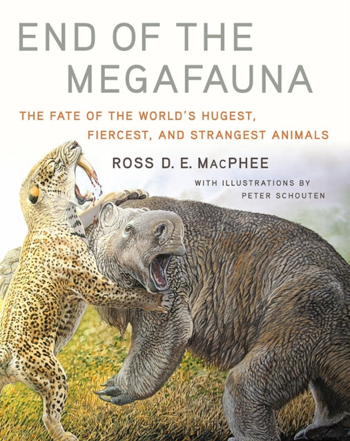 End of the Megafauna: The Fate of the World's Hugest, Fiercest, and Strangest Animals