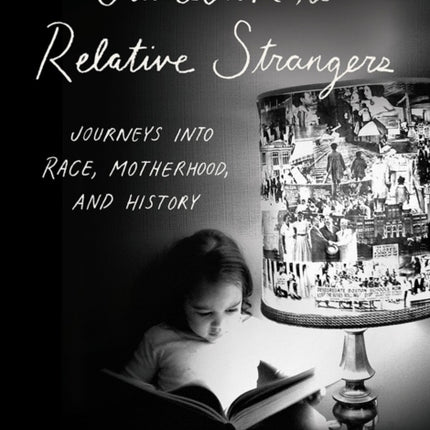 Guidebook to Relative Strangers: Journeys into Race, Motherhood, and History