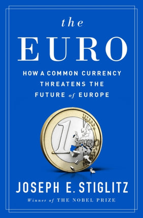 The Euro How a Common Currency Threatens the