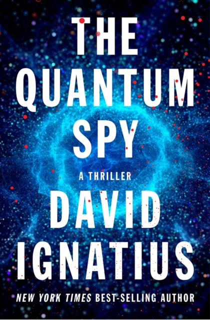 The Quantum Spy: A Thriller