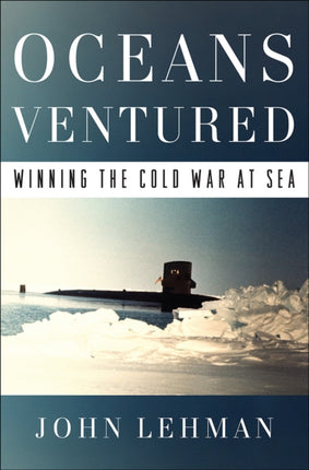 Oceans Ventured: Winning the Cold War at Sea