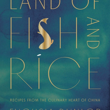 Land of Fish and Rice: Recipes from the Culinary Heart of China