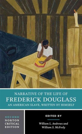 Narrative of the Life of Frederick Douglass: A Norton Critical Edition