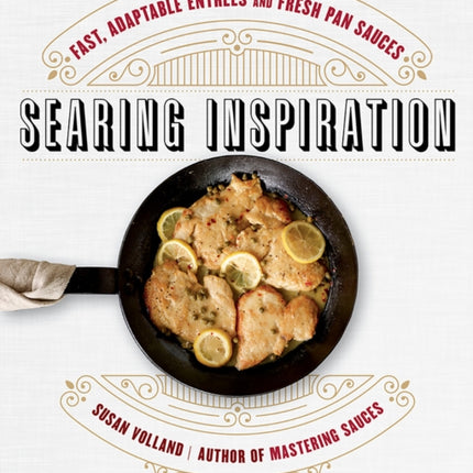Searing Inspiration Fast Adaptable Entres and