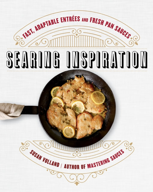 Searing Inspiration Fast Adaptable Entres and