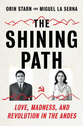 The Shining Path: Love, Madness, and Revolution in the Andes