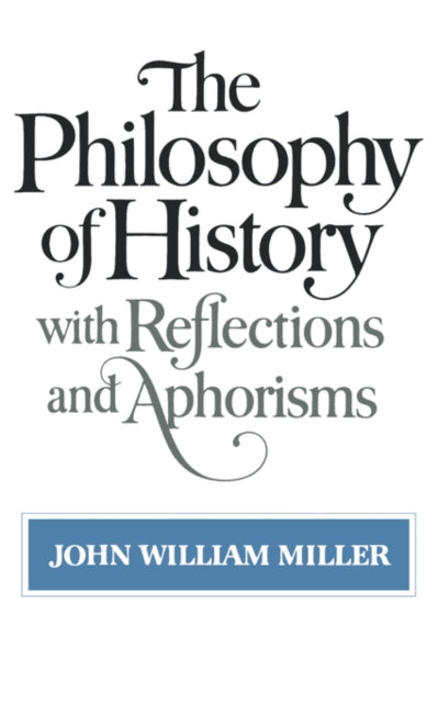 The Philosophy Of History With Reflections And Aphorisms