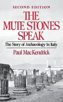 The Mute Stones Speak: The Story of Archaeology in Italy