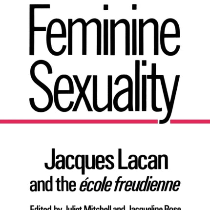 Feminine Sexuality  Jacques Lacan and the 233cole freudienne