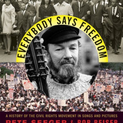 Everybody Says Freedom: A History of the Civil Rights Movement in Songs and Pictures