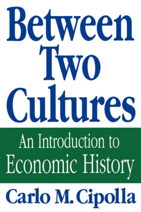 Between Two Cultures  An Introduction to Economic History
