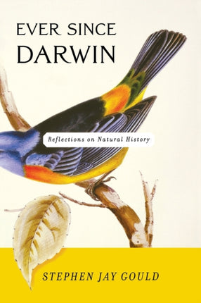 Ever Since Darwin  Reflections in Natural History Reissue