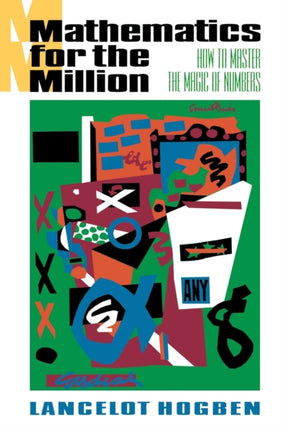 Mathematics for the Million  How to Master the Magic of Numbers