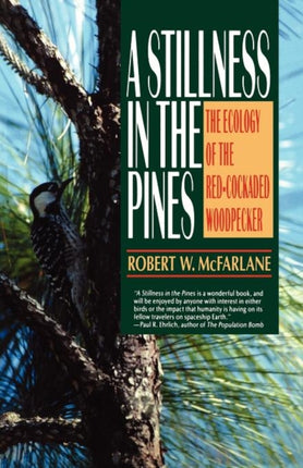 A Stillness in the Pines The Ecology of the Red Cockaded Woodpecker Commonwealth Fund Book Program