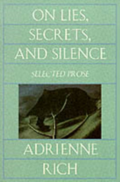 On Lies, Secrets, and Silence: Selected Prose 1966-1978