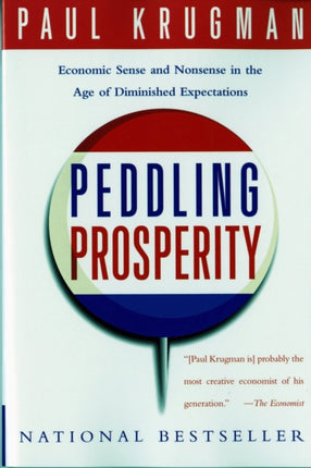 Peddling Prosperity: Economic Sense and Nonsense in an Age of Diminished Expectations