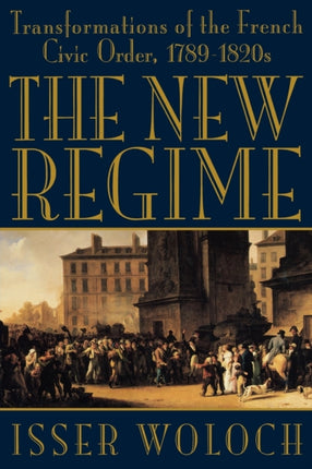 New Regime Transformations of the French Civic Order 17891820s