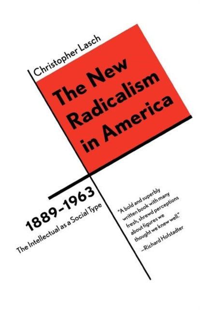 The New Radicalism in America 18891963 The Intellectual as a Social Type