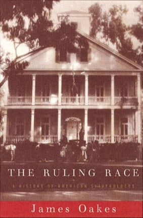 Ruling Race A History of American Slaveholders