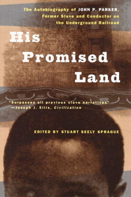 His Promised Land: The Autobiography of John P. Parker, Former Slave and Conductor on the Underground Railroad