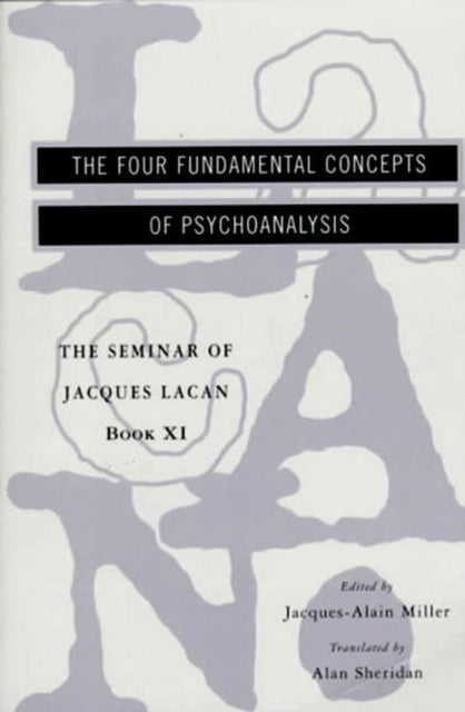 The Seminar of Jacques Lacan: The Four Fundamental Concepts of Psychoanalysis