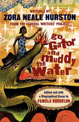 Go Gator and Muddy the Water Writings by Zora Neale Hurston from the Federal Writers Project