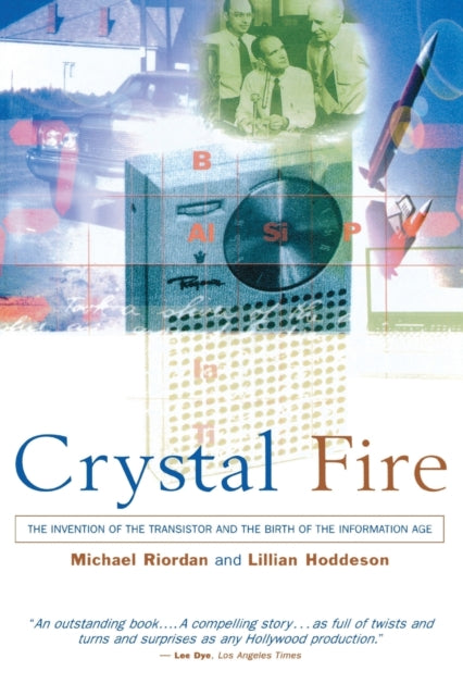 Crystal Fire The Invention of the Transistor and the Birth of the Information Age Sloan Technology Series