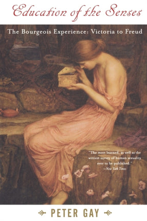 Education of the Senses The Bourgeois Experience Victoria to Freud Volume 1