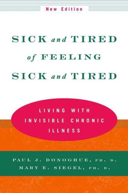 Sick and Tired of Feeling Sick and Tired: Living with Invisible Chronic Illness