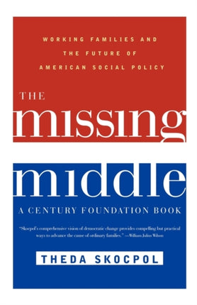 The Missing Middle: Working Families and the Future of American Social Policy