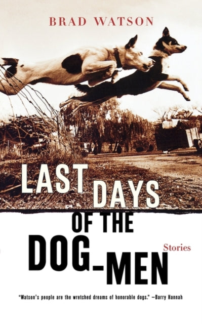 Last Days of the Dog-Men: Stories