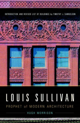 Louis Sullivan: Prophet of Modern Architecture