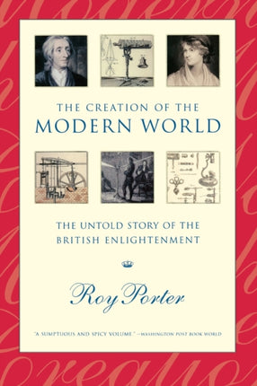 The Creation of the Modern World  the Untold Story of the British Enlightenment