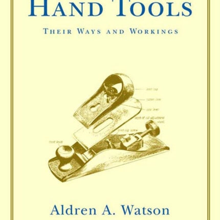 Hand Tools: Their Ways and Workings