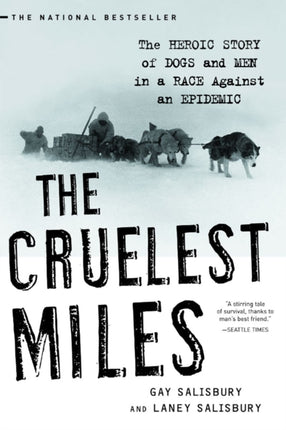 The Cruelest Miles The Heroic Story of Dogs and