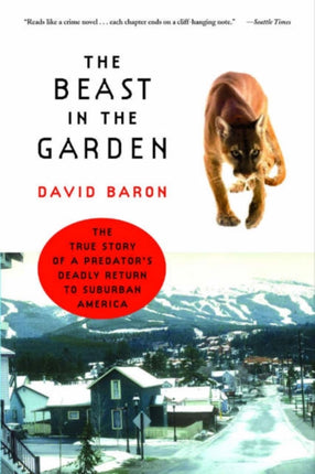 The Beast in the Garden: The True Story of a Predator's Deadly Return to Suburban America