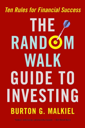 The Random Walk Guide to Investing: Ten Rules for Financial Success