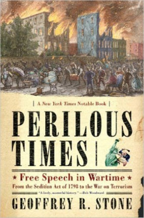 Perilous Times: Free Speech in Wartime: From the Sedition Act of 1798 to the War on Terrorism